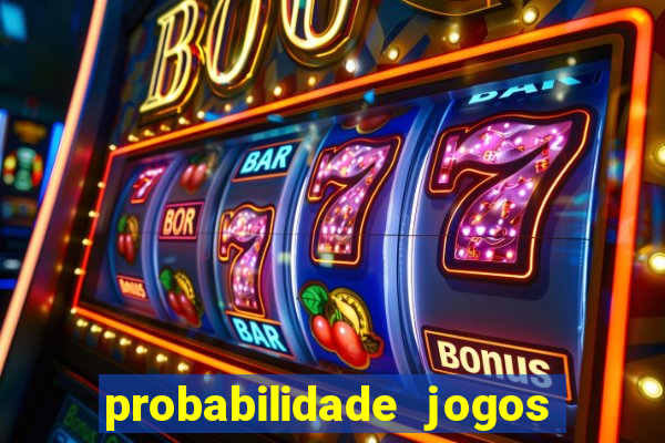 probabilidade jogos de hoje